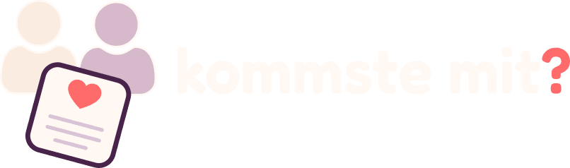 kommste mit?